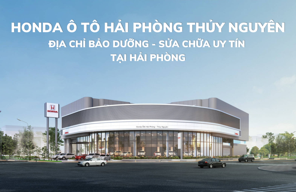 Sửa chữa, bảo dưỡng ô tô Honda tại Hải Phòng