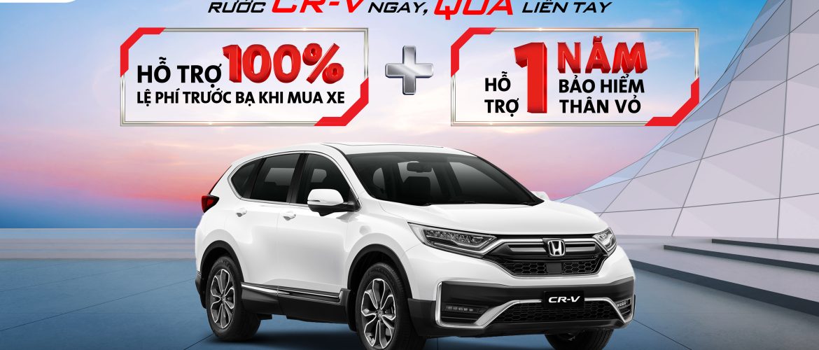 “Rước CR-V ngay, Quà liền tay”